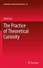 Mark Zuss - The Practice of Theoretical Curiosity