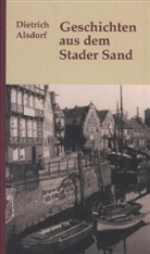 Dietrich Alsdorf - Geschichten aus dem Stader Sand