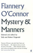 Flannery OConnor, Flannery O'Connor, O'Connor Flannery, Robert Fitzgerald, Sally Fitzgerald - Mystery and Manners