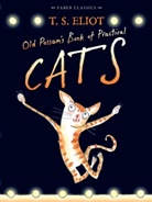 Rebecca Ashdown, T S Eliot, T. S. Eliot, T.S. Eliot, Thomas S. Eliot, Thomas Stearns Eliot... - Old Possum's Book of Practical Cats