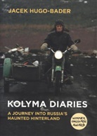 Jacek Hugo-Bader - Kolyma Diaries