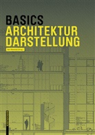 Floria Afflerbach, Florian Afflerbach, Ber Bielefeld, Bert Bielefeld, Michael Heinrich, Jan Krebs... - Basics Architekturdarstellung