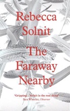 Rebecca Solnit, Rebecca (Y) Solnit - The Faraway Nearby