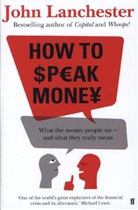 John Lanchester - How to Speak Money
