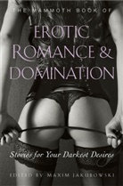 Maxim Jakubowski, Maxim (Bookseller/Editor) Jakubowski, Maxim Jakubowski - The Mammoth Book of Erotic Romance and Domination