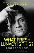 Robert Sellers - What Fresh Lunacy is This?