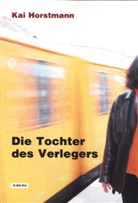 Kai Horstmann - Die Tochter des Verlegers