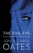 Joyce C. Oates, Joyce Carol Oates, Joyce Carol Oats - The Evil Eye
