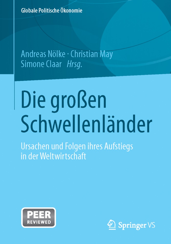 Claar, Simone Claar, MA, Christia May, Christian May, … - Die großen Schwellenländer Ursachen und Folgen ihres Aufstiegs in der Weltwirtschaft