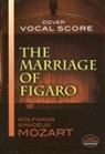 Mozart, Wolfgang Amadeus Mozart - The Marriage of Figaro Vocal Score