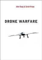 J Kaag, Joh Kaag, John Kaag, Sarah Kreps, Sarah E. Kreps, Sarah E. Kaag Kreps - Drone Warfare
