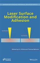 Thomas Bahners, K Mittal, K L Mittal, K. L Bahners Mittal, K. L. Mittal, K. L. Bahners Mittal... - Laser Surface Modification and Adhesion