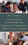 Lesley Farmer, Lesley S. J. Farmer, Lesley S.J. Farmer - Introduction to Reference and Information Services in Today s School