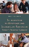 Lesley Farmer, Lesley S. J. Farmer, Lesley S.J. Farmer - Introduction to Reference and Information Services in Today s School