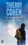Thierry Cohen, Cohen Thierry - Si un jour la vie t'arrache à moi