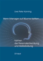 Uwe P. Kanning, Uwe Peter Kanning - Wenn Manager auf Bäume klettern ...