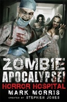 S Jones, Stephen Jones, M. Morris, Mark Morris - Zombie Apocalypse! Horror Hospital
