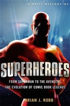 Brian Robb, Brian J Robb, Brian J. Robb - A Brief History of Superheroes