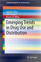 David Khey, David N Khey, David N. Khey, Bryan L. Miller, Bryan Lee Miller, Joh Stogner... - Emerging Trends in Drug Use and Distribution
