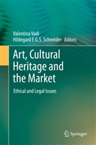 E G S Schneider, E G S Schneider, Hildegard E. G. S. Schneider, Valentin Vadi, Valentina Vadi - Art, Cultural Heritage and the Market