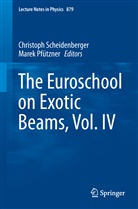 Pfützner, Pfützner, Marek Pfützner, Christop Scheidenberger, Christoph Scheidenberger - The Euroschool on Exotic Beams, Vol. IV