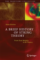 Dean Rickles - A Brief History of String Theory: From Dual Models to M-Theory