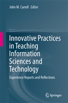 John M. Carroll, Joh M Carroll, John M Carroll - Innovative Practices in Teaching Information Sciences and Technology