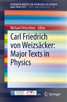 Michael Drieschner, Michae Drieschner, Michael Drieschner - Carl Friedrich von Weizsäcker: Major Texts in Physics