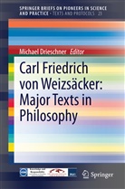 Michael Drieschner, Michae Drieschner, Michael Drieschner - Carl Friedrich von Weizsäcker: Major Texts in Philosophy