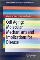 Christia Behl, Christian Behl, Christine Ziegler - Cell Aging: Molecular Mechanisms and Implications for Disease