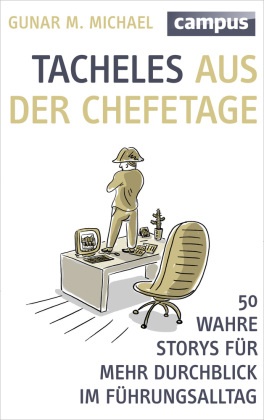 Gunar M Michael, Gunar M. Michael - Tacheles aus der Chefetage - 50 wahre Storys für mehr Durchblick im Führungsalltag