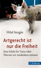 Hilal Sezgin - Artgerecht ist nur die Freiheit