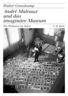 Walter Grasskamp - André Malraux und das imaginäre Museum