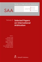Daniele Favalli, Xavier Favre-Bulle, Andrea Furrer, Andreas Furrer, Daniel Girsberger, Daniel Girsberger et al... - Selected Papers on International Arbitration Volume 3. Vol.3
