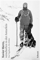 Jost Auf der Maur, Jost auf der Maur, Martin Riggenbach - Xavier Mertz, verschollen in der Antarktis, 2 Bde.