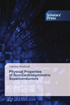 Valentina Woodcraft - Physical Properties of Non-Centrosymmetric Superconductors