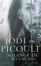 Jodi Picoult - Solange du bei uns bist