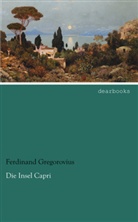Ferdinand Gregorovius - Die Insel Capri