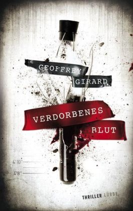 Geoffrey Girard - Verdorbenes Blut - Thriller