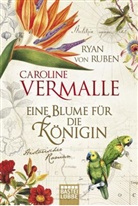 Ruben, Ryan von Ruben, Vermall, Carolin Vermalle, Caroline Vermalle - Eine Blume für die Königin