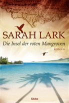 Sarah Lark - Die Insel der roten Mangroven