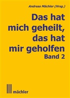Andreas Mächler, Andreas Mächler - Das hat mich geheilt, das hat mir geholfen. Bd.2