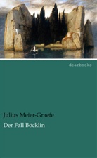 Julius Meier-Graefe - Der Fall Böcklin