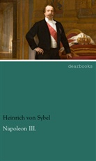 Heinrich Von Sybel - Napoleon III.