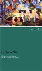 Hermann Bahr - Expressionismus