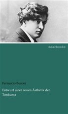 Ferruccio Busoni - Entwurf einer neuen Ästhetik der Tonkunst