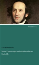 Eduard Devrient - Meine Erinnerungen an Felix Mendelssohn Bartholdy