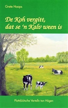 Grete Hoops - De Koh vergitt, dat se 'n Kalv ween is
