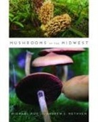 Michael Kuo, Michael Methven Kuo, Michael/ Methven Kuo, Andrew S. Methven - Mushrooms of the Midwest
