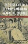 Jared Gardner - Rise and Fall of Early American Magazine Culture